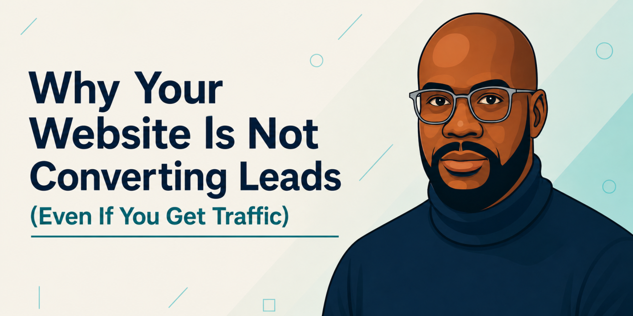 Modern CornellyHS blog hero image featuring a professional vector illustration portrait of a bald Black man wearing glasses on the right side, with the title ‘Why Your Website Is Not Converting Leads (Even If You Get Traffic)’ displayed in bold navy text on a clean light teal and cream gradient background.